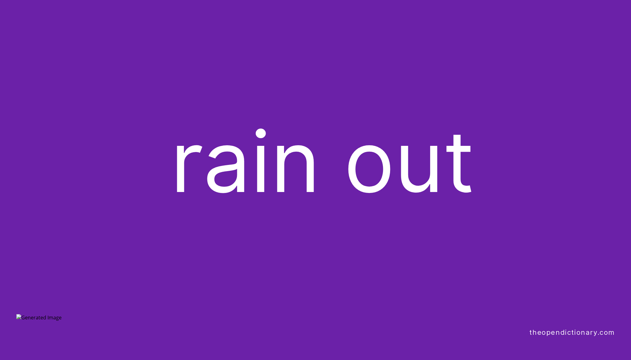 RAIN OUT Phrasal Verb RAIN OUT Definition Meaning And Example